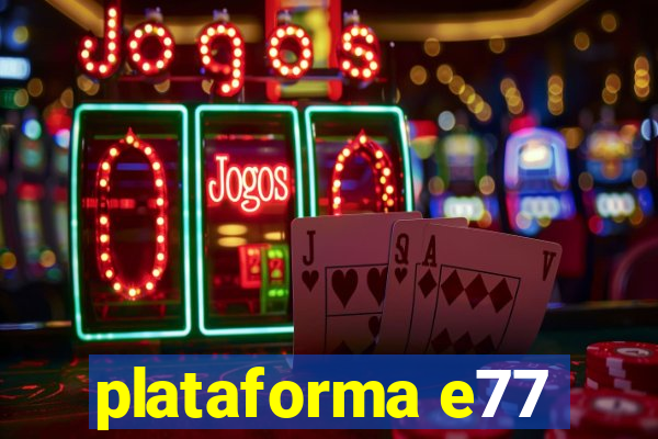 plataforma e77
