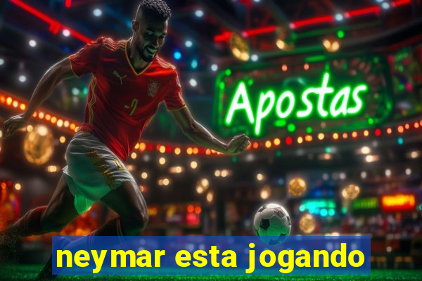 neymar esta jogando