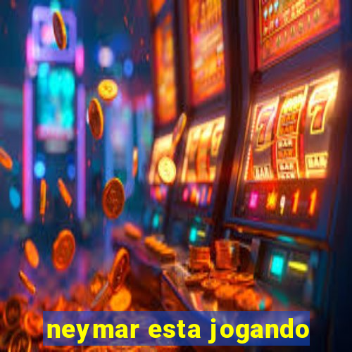 neymar esta jogando