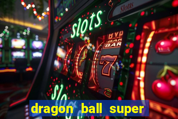 dragon ball super dublado hd