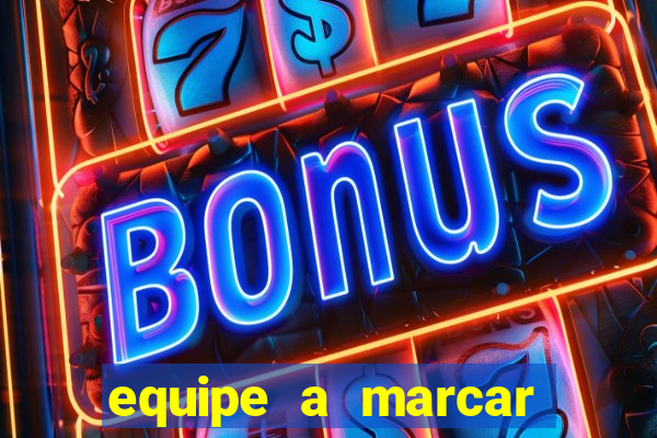 equipe a marcar primeiro 1 tempo betano