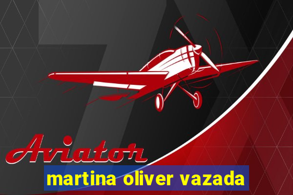 martina oliver vazada