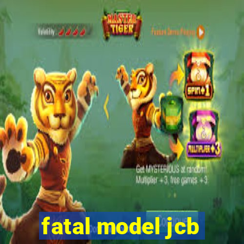 fatal model jcb