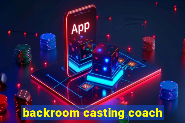 backroom casting coach