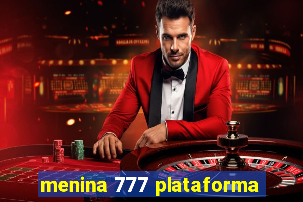 menina 777 plataforma