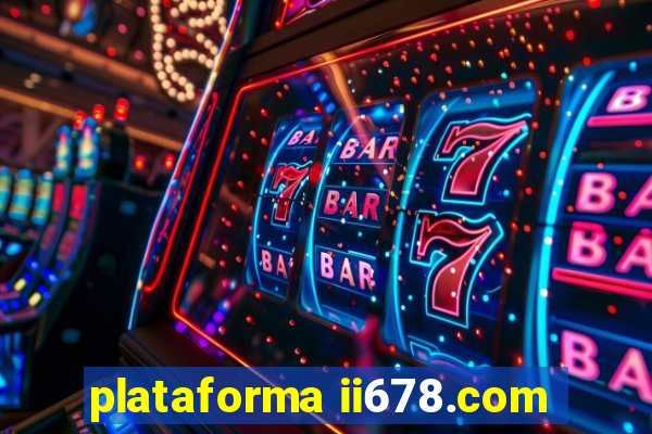 plataforma ii678.com