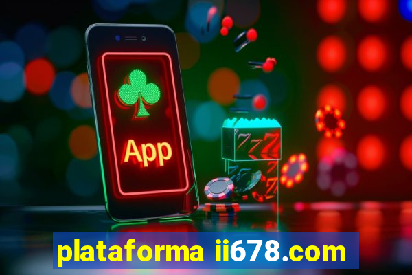 plataforma ii678.com