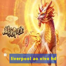 liverpool ao vivo hd