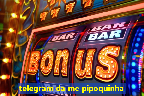 telegram da mc pipoquinha