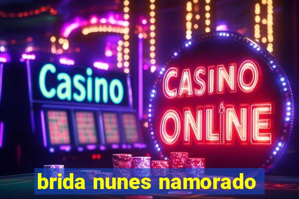 brida nunes namorado