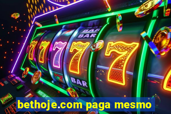 bethoje.com paga mesmo