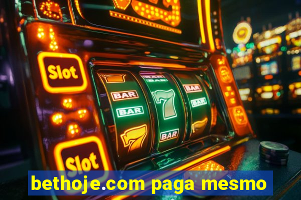 bethoje.com paga mesmo