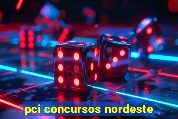 pci concursos nordeste