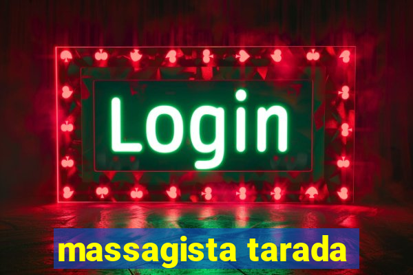 massagista tarada