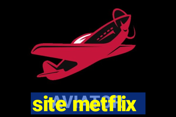 site metflix