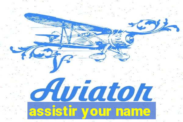 assistir your name
