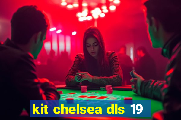 kit chelsea dls 19