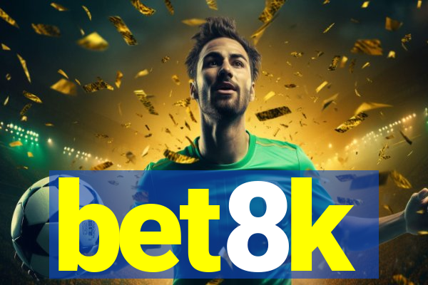 bet8k