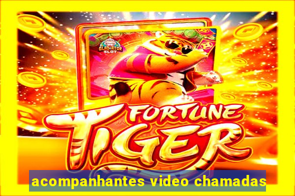 acompanhantes video chamadas