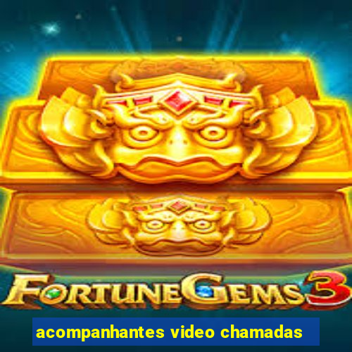 acompanhantes video chamadas
