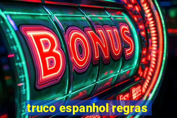 truco espanhol regras