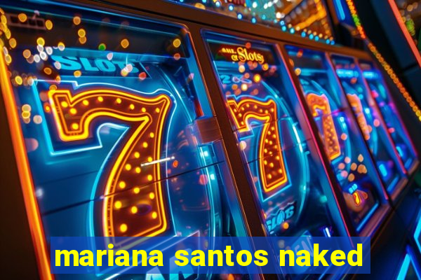 mariana santos naked