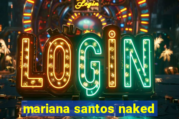 mariana santos naked