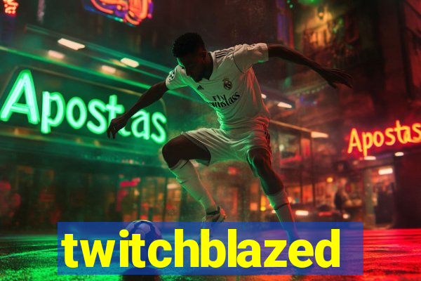 twitchblazed