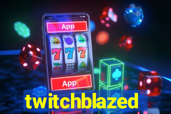 twitchblazed