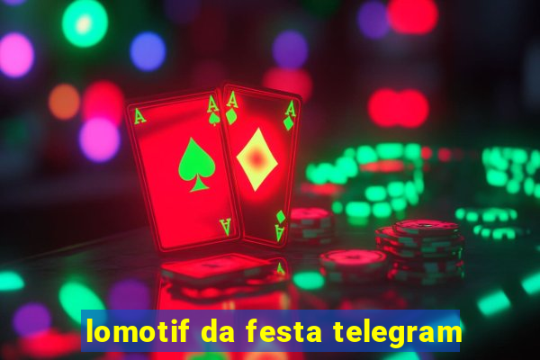 lomotif da festa telegram