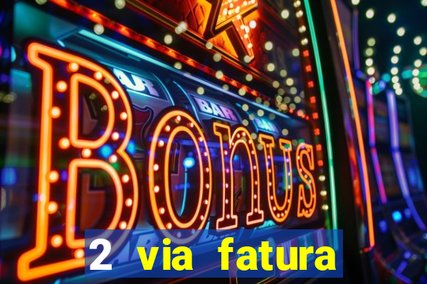 2 via fatura magazine luiza