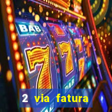 2 via fatura magazine luiza
