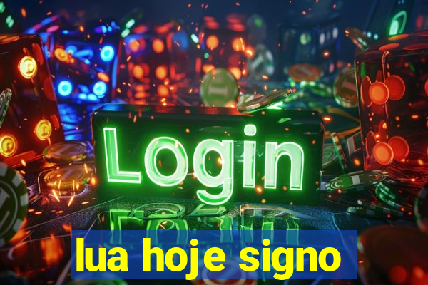 lua hoje signo