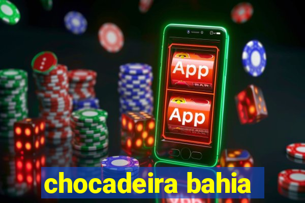 chocadeira bahia