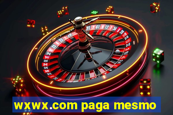 wxwx.com paga mesmo