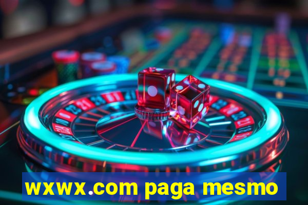 wxwx.com paga mesmo