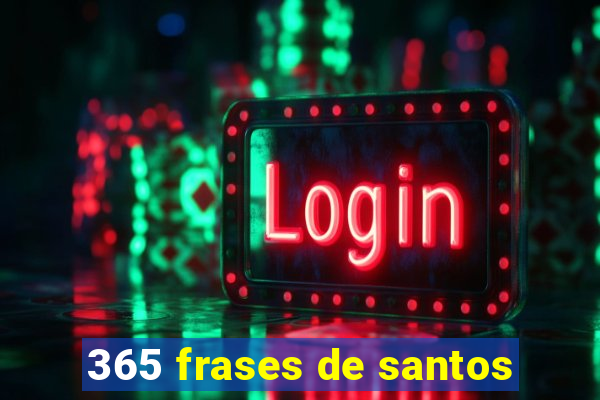 365 frases de santos