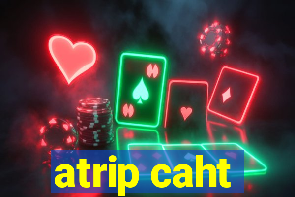 atrip caht