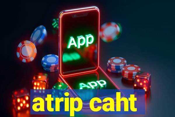 atrip caht