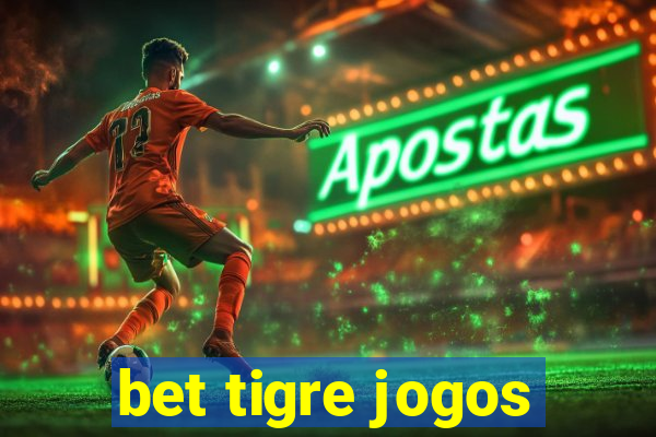 bet tigre jogos