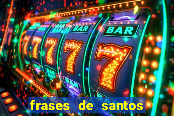 frases de santos sobre o amor conjugal