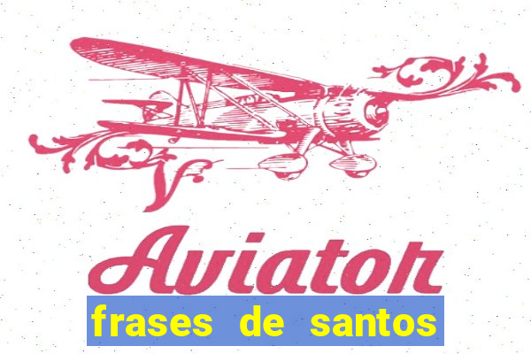 frases de santos sobre o amor conjugal