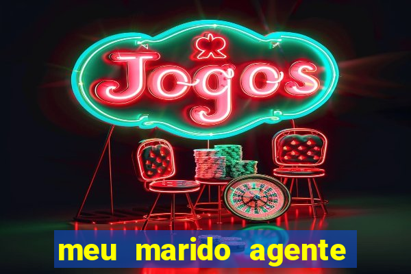 meu marido agente secreto completo dublado