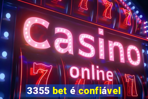 3355 bet é confiável