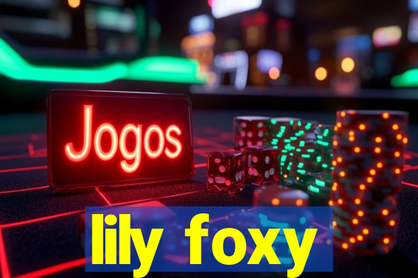 lily foxy