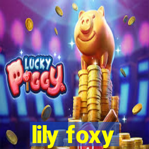 lily foxy