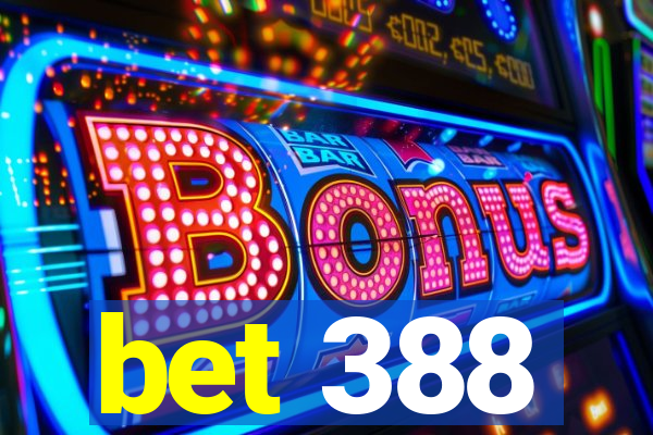 bet 388