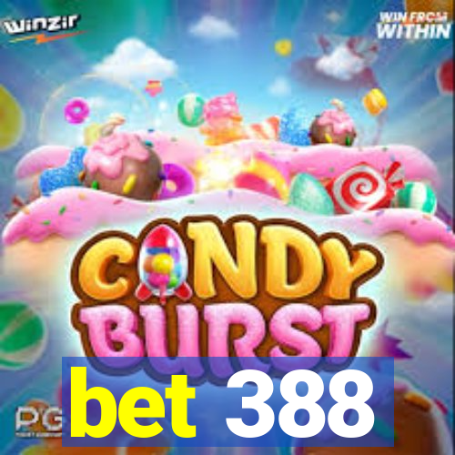 bet 388