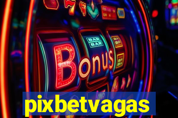 pixbetvagas