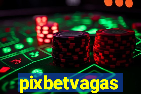 pixbetvagas